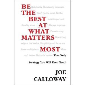 Be the Best at What Matters Most -- Joe Calloway